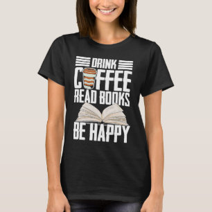 Drink Koffie-leesboeken zijn een vrolijke lezing B T-shirt
