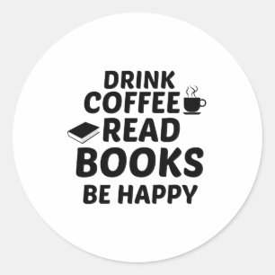 DRINK KOFFIE LEZEN BOEKEN IS VERHEUGD RONDE STICKER