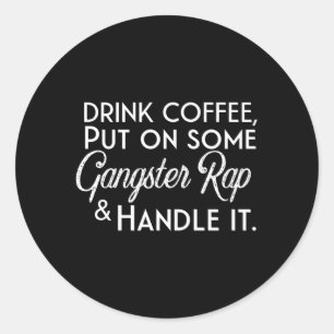 Drink koffie zet op een gangster Rap en handvat ik Ronde Sticker