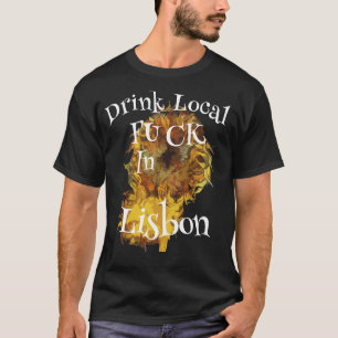 Drink Lokale Fuck in Lissabon Partij T-shirt