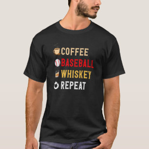 Drink Lover Funny Coffee, Baseball, Whiskey Repea T-shirt