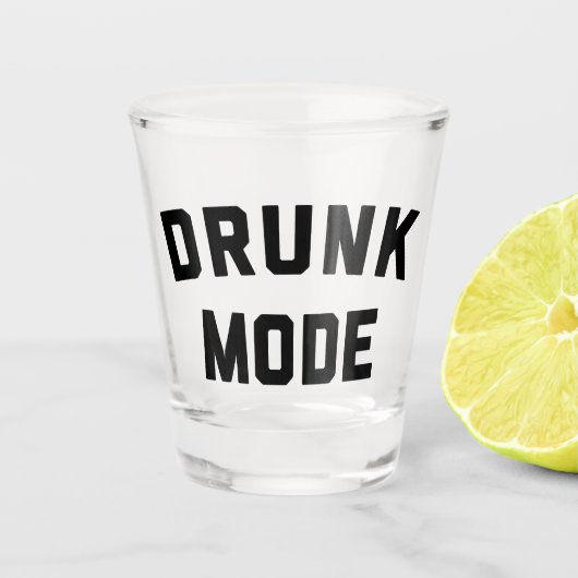 Drink Mode Funny Quote Shot Glas (Voorkant)