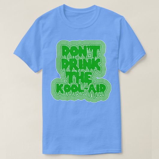 Drink niet aan het KoolAid Psychedelic Design 2 T-shirt (Design voorkant)