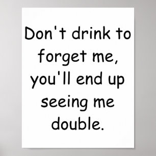 Drink niet om mij te vergeten, je zult mij uiteind poster
