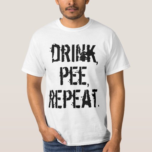 Drink Pee Herhalen T-shirt (Voorkant)