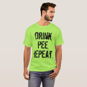 Drink Pee Herhalen T-shirt (Voorkant volledig)