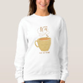 Drink Tea & Let It Be - Sweatshirt (Devant)