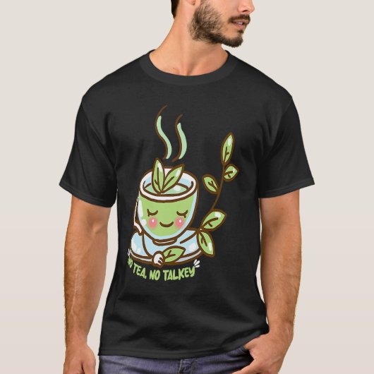 Drink Tea No Tea no Talkey T-shirt (Voorkant)