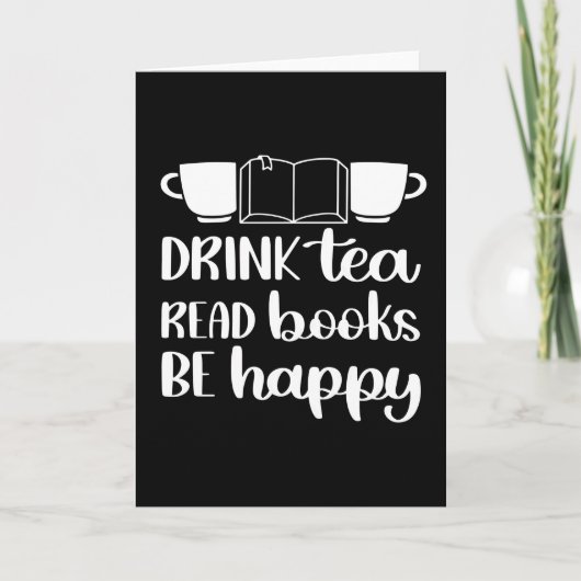 Drink Tea Read Book Be Happy Kaart (Voorkant)