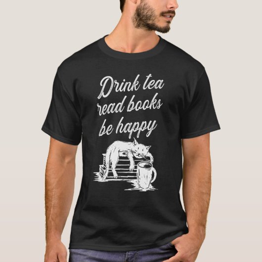 Drink Tea Read Books Be Happy 2 T-shirt (Voorkant)