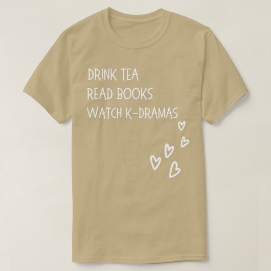 Drink Tea Read Books Watch Kdramas T-shirt (Design voorkant)