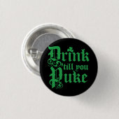 Drink Til You Puke Ronde Button 3,2 Cm (Voorkant /achterkant)