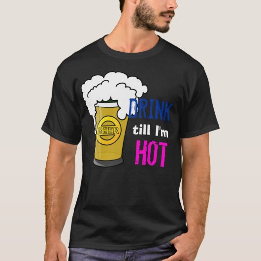 Drink tot ik heet ben! t-shirt (Voorkant)