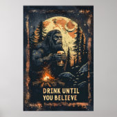 Drink totdat je Bigfoot Sasquatch Beer gelooft Poster (Voorkant)