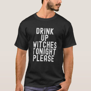 Drink vanavond op heksen alsjeblieft Grappig Hallo T-shirt