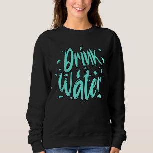 Drink Water Hand Lettering Trui