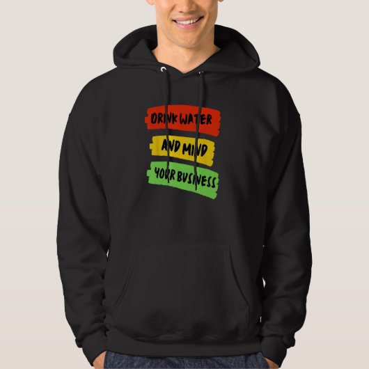 Drink Water & Mind Your Business - Carnaval Hoodie (Voorkant)