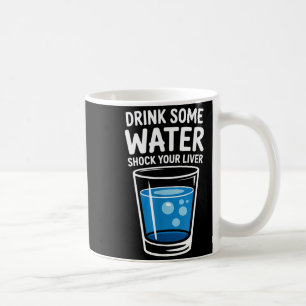 Drink Waterval Je Lever Grappig Sarcasme Koffiemok