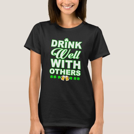 Drink Well WIth Others Beer and Wine St Patricks D T-shirt (Voorkant)