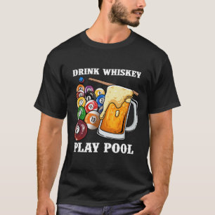 Drink Whiskey Speel Pool I Funny Whisky Biljart P T-shirt