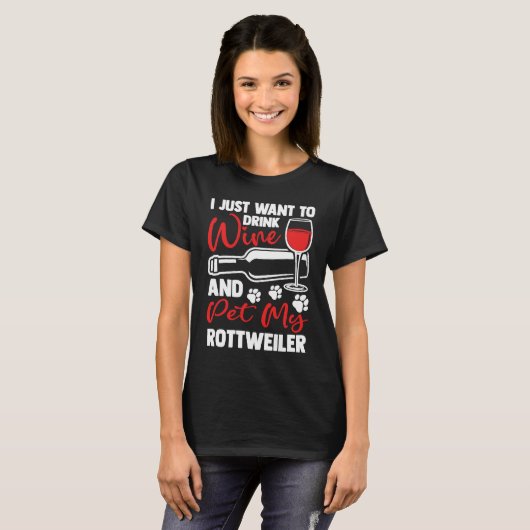 Drink Wine and Pet My Rottweiler Rottweiler T-shirt (Voorkant volledig)