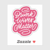 Drink Wives Matter Sticker (Vel)