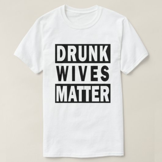 DRINK WIVES MATTER T-Shirt (Design voorkant)