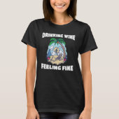 Drinking Wine Feeling Fine 1 T-shirt (Voorkant)