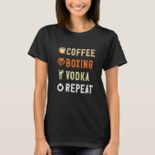 Drinks Lover Funny Coffee, Boxing, Vodka Repeat No T-shirt (Voorkant)