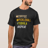 Drinks Lover Funny Coffee, Pickleball, Tequila Rep T-shirt (Voorkant)