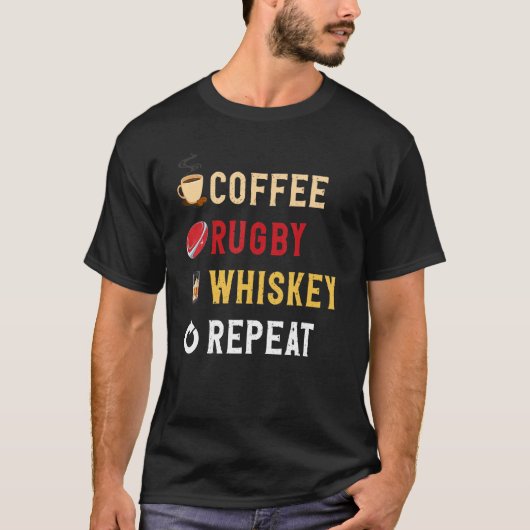 Drinks Lover Funny Coffee, Rugby, Whiskey Repeat N T-shirt (Voorkant)
