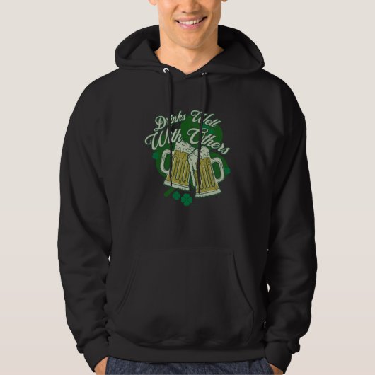Drinks Well With Others Drunk Saint Patrick s Day  Hoodie (Voorkant)