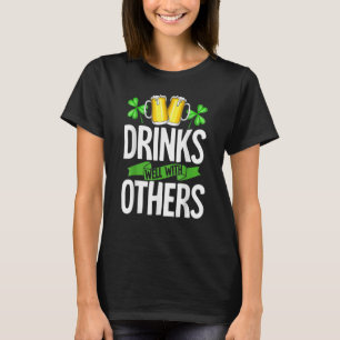 Drinkt Goed Met Anderen St. Patrick's Dag Drinken T-shirt