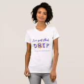 DRIP = Delivering Real Impact Positively!  T-shirt (Voorkant volledig)