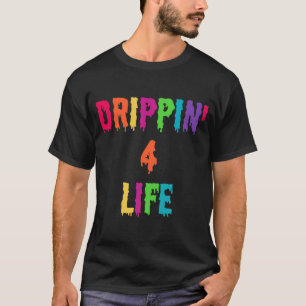 Drippin 4 Life Drip Apparel T-shirt