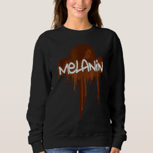 Drippin Melanine Black History Month BLM Melanine Trui