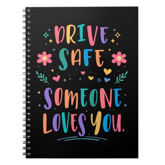 Drive safe someone loves you notitieboek (Voorkant)