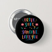Drive safe someone loves you ronde button 5,7 cm (Voorkant /achterkant)