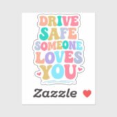 Drive safe someone loves you sticker (Vel)