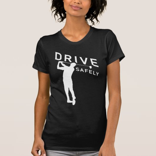Drive Safely - Funny Golfer Quote - Golfing T-shirt (Voorkant)