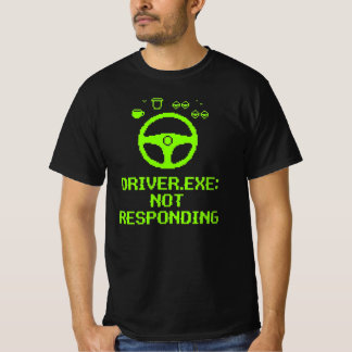 Driver Exe Not Responding Trucker Gift T-shirt