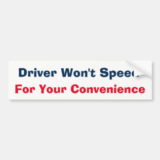 Driver zal niet versnellen voor gemak Bumpersticke Bumpersticker