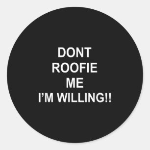 Drogeer me niet, ik ben bereid ronde sticker