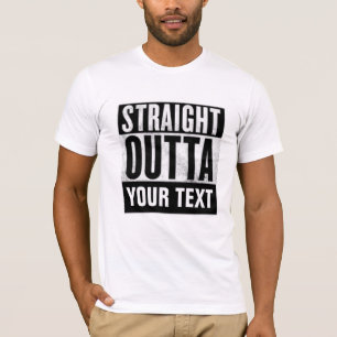 DROIT OUTTA CUSTOM drôle Ajouter-texte T-shirts