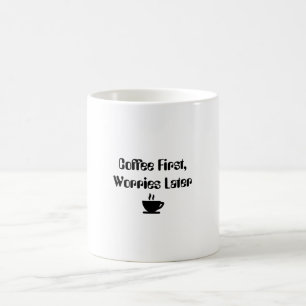 Drôle "Café d'abord s'inquiète plus tard" Mug