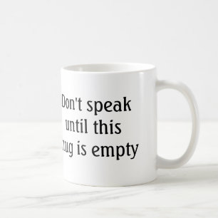 Drôle café Mug - Ne parlez pas avant d'être vide