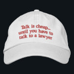 Drôle Casquettes d'avocat<br><div class="desc">Des casquettes d'avocats amusants qui rient fort en disant que parler est bon marché jusqu'à ce que vous deviez parler à un avocat. Fait un grand cadeau de bâillon pour un avocat,  un juge ou un professionnel du droit.</div>
