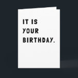 Drôle C'Est Votre Carte De Voeux Anniversaire<br><div class="desc">Envoyez cette carte de voeux simple et hilarante à tous les êtres chers pour leur anniversaire. Simple noir et blanc pour célébrer l'occasion d'une manière sarcastique et stupide.</div>
