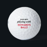 Drôle Citation de balle perdue avec nom personnali<br><div class="desc">Funny Novelty Golf Balls with Guy's Gag Humour cadeau Lecture "you are play with my balls" personnalisée avec leur nom en rouge et noir. Custom Golf Balls est un grand cadeau pour papa si vous partagez ce type d'humour brut, ou une grande faveur de la partie de bachelor de golf...</div>