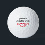 Drôle Citation de balle perdue avec nom personnali<br><div class="desc">Funny Novelty Golf Balls with Guy's Gag Humour cadeau Lecture "you are play with my balls" personnalisée avec leur nom en rouge et noir. Custom Golf Balls est un grand cadeau pour papa si vous partagez ce type d'humour brut, ou une grande faveur de la partie de bachelor de golf...</div>